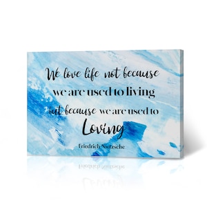 We love life not because we are used to living but because we are used loving Friedrich Nietzsche Motivational Quote Wall Art Canvas Print