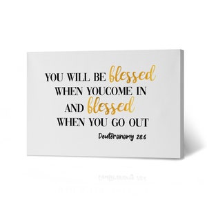 You will be blessed when you come in blessed when you go out Deuteronomy 28:6 Bible Verse Scripture Quote Christian Wall Art Canvas Print