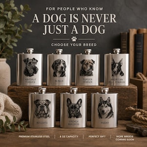 May include: Seven stainless steel flasks, each featuring a unique dog breed illustration and name. The text reads: FOR PEOPLE WHO KNOW A DOG IS NEVER JUST A DOG, CHOOSE YOUR BREED, PREMIUM STAINLESS STEEL, 8 OZ CAPACITY, PERFECT GIFT, MORE BREEDS COMING SOON.