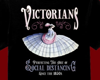 Victorian Social Distancing T Shirt / Distancing T Shirt / Victorian Gift / Distancing T Shirt tee