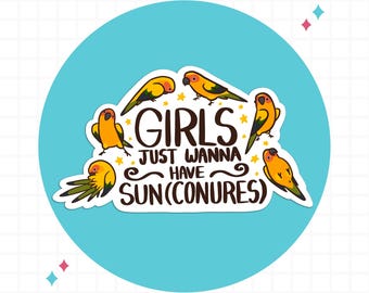Girls Just Wanna Have Sun Conures Sticker