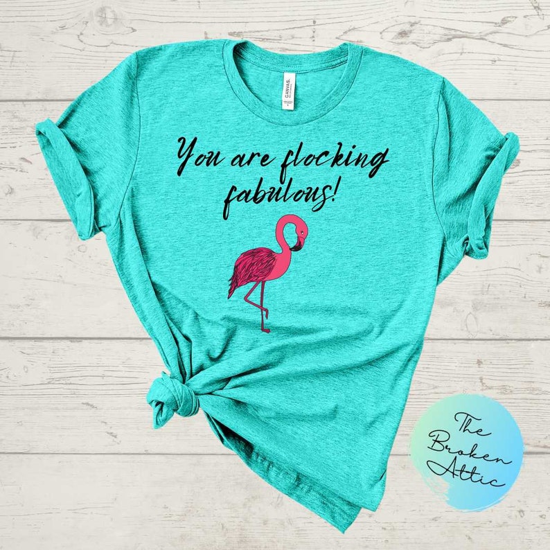 You are Flocking Fabulous Flamingo Tee