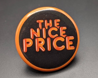 May include: Orange and black button with the text "THE NICE PRICE" in a retro font.