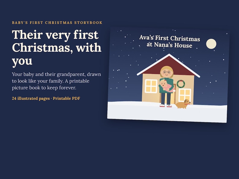 Puede incluir: Un libro de cuentos en PDF imprimible de 24 p&aacute;ginas titulado Baby's First Christmas Storybook. La portada muestra un cielo nocturno azul oscuro con una luna, una casa con techo rojo, una persona sosteniendo a un beb&eacute; y un perro peque&ntilde;o. Texto: Their very first Christmas, with you.