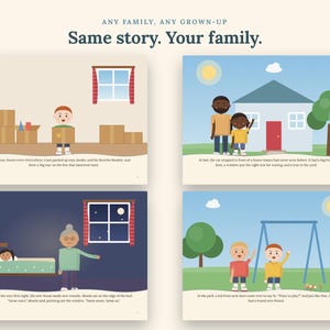 May include: A children's picture book featuring four illustrated scenes with text. The pages show a child packing boxes, a family standing before a house, an adult sitting by a bed at night, and two children playing at a park with a swing set.