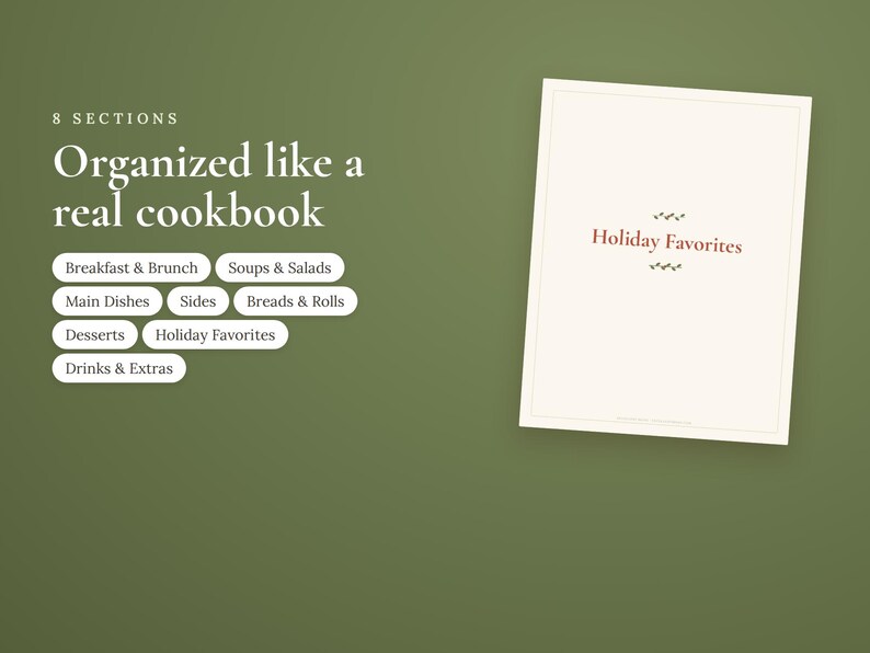 May include: A digital cookbook page template on a green background with the text 8 SECTIONS Organized like a real cookbook. The list includes Breakfast & Brunch, Soups & Salads, Main Dishes, Sides, Breads & Rolls, Desserts, Holiday Favorites, Drinks & Extras.