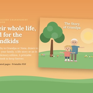 Puede incluir: Un libro de cuentos personalizado titulado The Story of Grandpa con una ilustraci&oacute;n plana de un ni&ntilde;o y un abuelo en un campo verde con un &aacute;rbol, sol y flores. El texto dice: Personalized Grandparent Storybook, Their whole life, told for the grandkids, From baby to Grandpa or Nana, drawn to look like your family. A life story or an In Loving Memory edition. A printable picture book to keep forever. 24 illustrated pages &middot; Printable PDF.