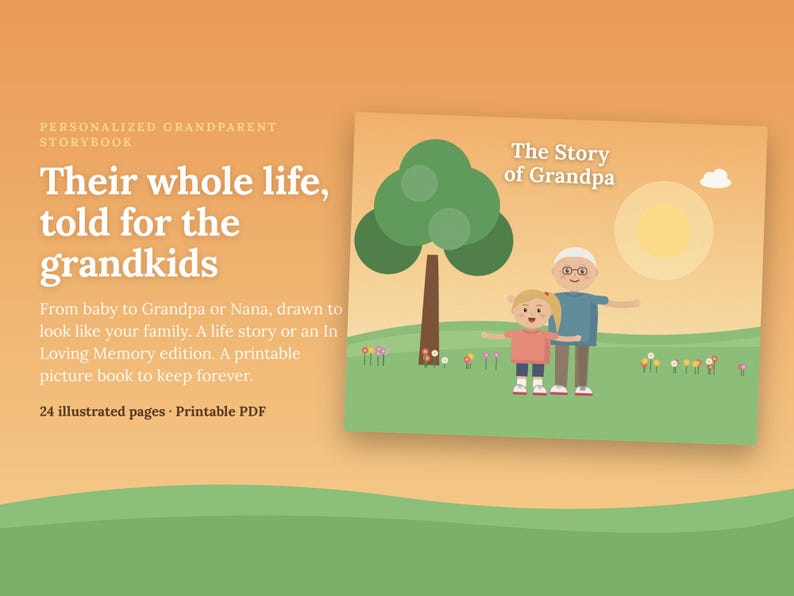 Puede incluir: Un libro de cuentos personalizado titulado The Story of Grandpa con una ilustraci&oacute;n plana de un ni&ntilde;o y un abuelo en un campo verde con un &aacute;rbol, sol y flores. El texto dice: Personalized Grandparent Storybook, Their whole life, told for the grandkids, From baby to Grandpa or Nana, drawn to look like your family. A life story or an In Loving Memory edition. A printable picture book to keep forever. 24 illustrated pages &middot; Printable PDF.