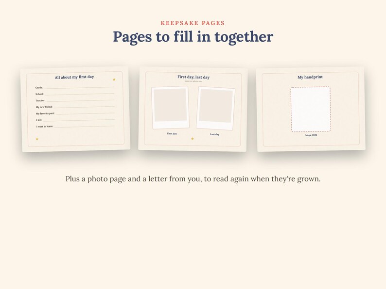 May include: Three cream-colored keepsake pages with dark blue text. The first page is titled All about my first day with lines for information. The second page is titled First day, last day with two photo frames. The third page is titled My handprint.