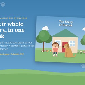 May include: A digital personalised pet storybook titled The Story of Biscuit, featuring a flat-style illustration of a person and a dog standing in front of a house with trees and flowers. The text reads Personalised Pet Storybook, Their whole story, in one book, Your dog or cat and you, drawn to look like your family. A printable picture book to keep forever. 24 illustrated pages, Printable PDF.