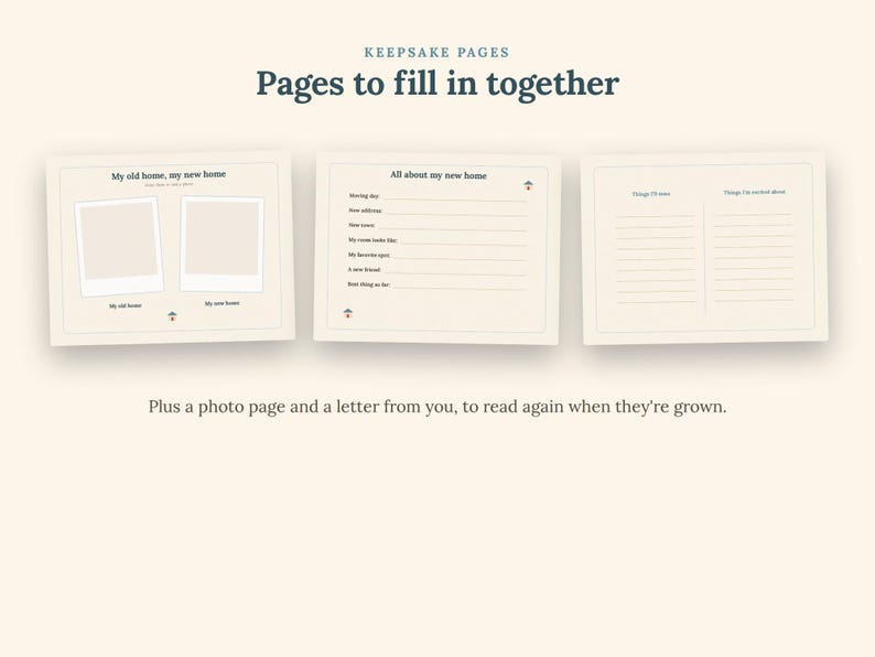 May include: Three cream-colored pages with dark blue text titled Keepsake Pages, Pages to fill in together. The pages feature prompts like My old home, my new home, All about my new home, Things I'll miss, and Things I'm excited about, plus photo frames.