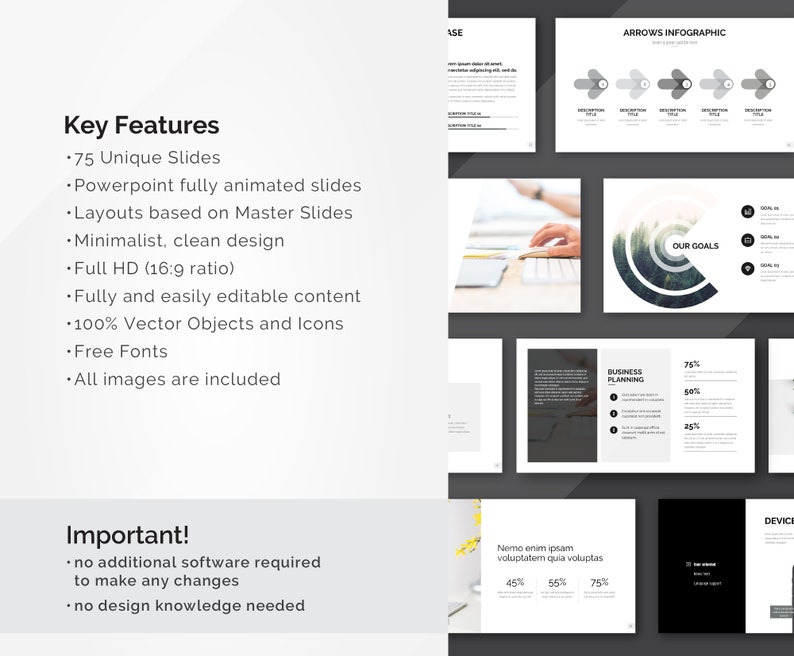 Key Features:

✔️ 75 Unique Slides
✔️ Powerpoint fully animated slides
✔️ Layouts based on Master Slides
✔️ Minimalist, clean design
✔️ Full HD (16:9 ratio)
✔️ Fully and easily editable content
✔️ 100% Vector Objects and Icons
✔️ Free Fonts