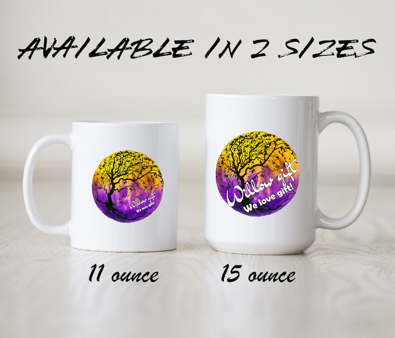 May include: Two white ceramic mugs with a purple and yellow watercolor design of a tree with the text "Willow gift We love gift!" on a white background. The mug on the left is 11 ounces and the mug on the right is 15 ounces.