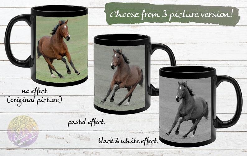 May include: Three black mugs with a white horse running in a field. The mugs are arranged in a row from left to right. The first mug shows the horse in color, the second mug shows the horse in pastel colors, and the third mug shows the horse in black and white. The text "Choose from 3 picture version!" is above the mugs. The text "no effect (original picture)" is below the first mug. The text "pastel effect" is below the second mug. The text "black & white effect" is below the third mug.