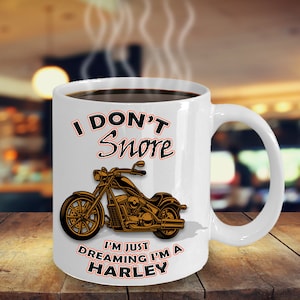 Motorcycle Gift - I Don't Snore I'm Dreaming I'm a Harley Coffee Mug