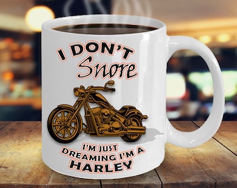 Motorcycle Gift - I Don't Snore I'm Dreaming I'm a Harley Coffee Mug