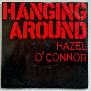 Hazel O&#39;Connor - Hanging Around - Original 1981 7&quot;  Vinyl Record