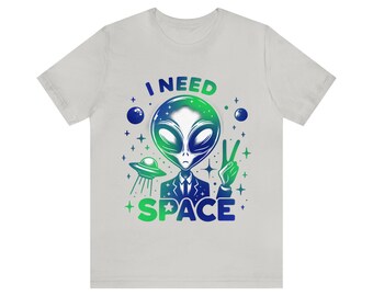 Unisex Jersey Short Sleeve Tee I need Space Alien spaceship peace sign