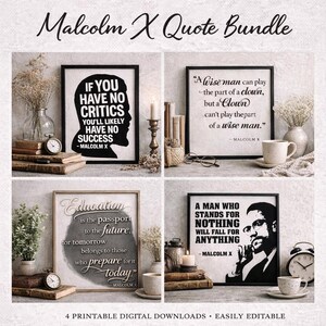 May include: A bundle of four printable digital downloads featuring quotes by Malcolm X. Each framed print has a black border and includes quotes such as "If you have no critics, you'll likely have no success." The bundle is easily editable.