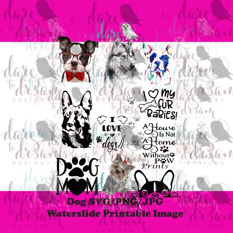 May include: A digital download of 10 dog-themed images, including a Boston Terrier wearing glasses, a German Shepherd, a Yorkshire Terrier, a French Bulldog, a wolf, and paw prints. The images are in black and white and color, and include text such as "I love dogs", "Dog Mom", and "A house is not a home without paw prints".