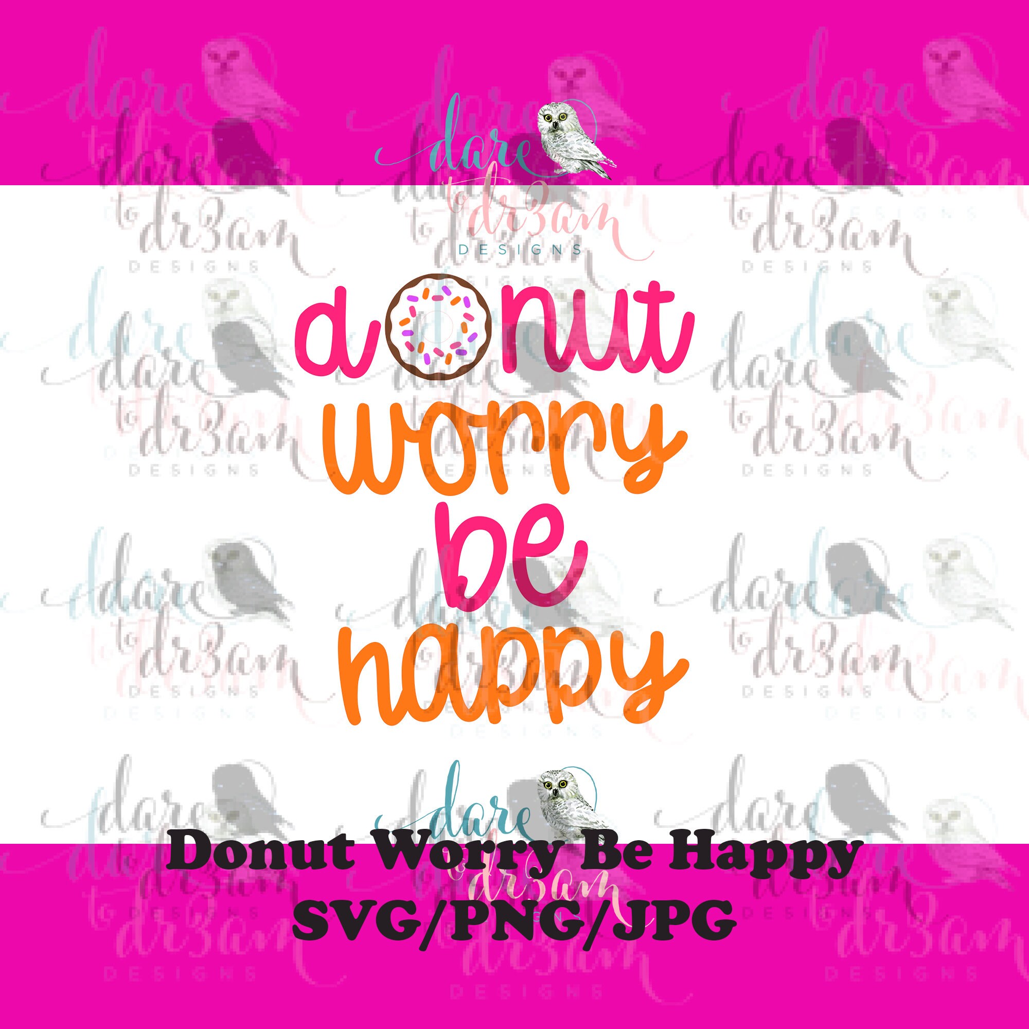 Donut Worry Be Happy SVG/PNG/JPG | Etsy