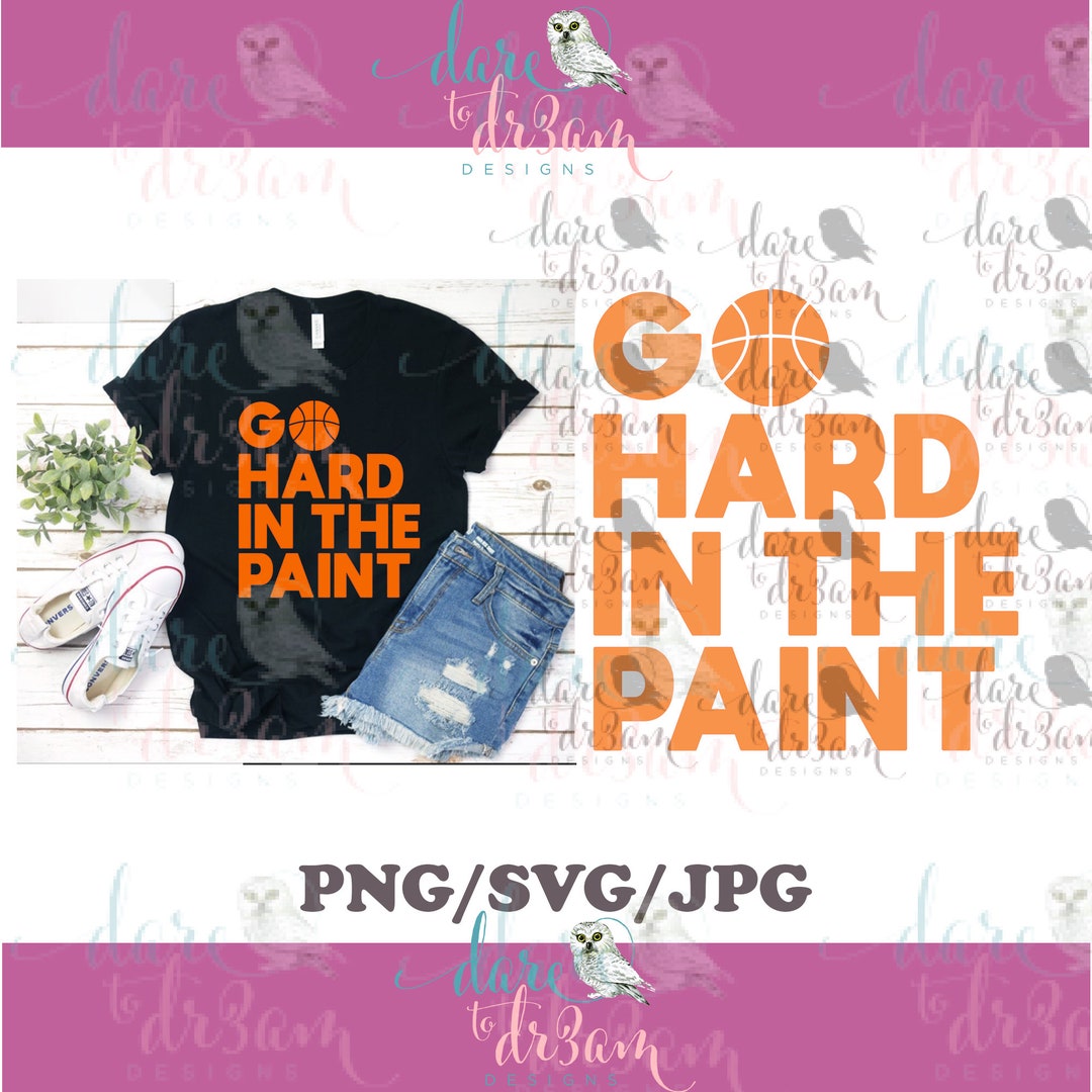 Go Hard in the Paint/basketball SVG/JPG/PNG Etsy