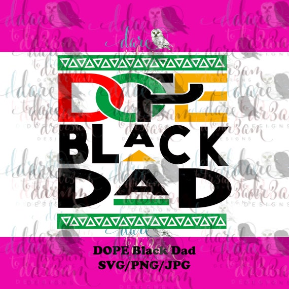 Download Dope Black Dad Svg Jpg Png Etsy