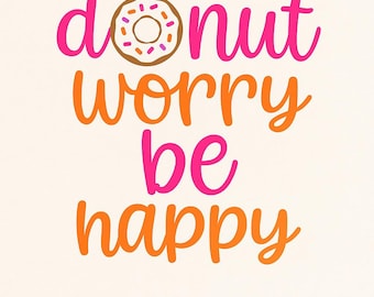 Donut Worry Be Happy SVG | Funny Kitchen Art (Instant Download)