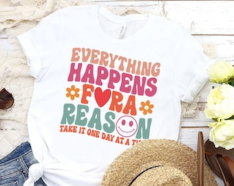 Everything Happens For A Reason Shirt, Motivational , Positivity Shirt, Women's Aesthetic Tee, Worlds On Back, Trendy Groovy Shirt