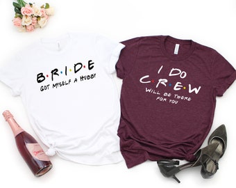 Friends Bachelorette Party T-Shirts, Bride & Bridesmaid Shirts