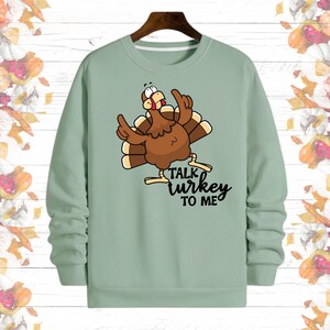 Talk Turkey to Me Thanksgiving Sweatshirt , Funny Thanksgiving Turkey Shirt , Cute Cartoon Turkey Hoodie , Thanksgiving Family Shirt