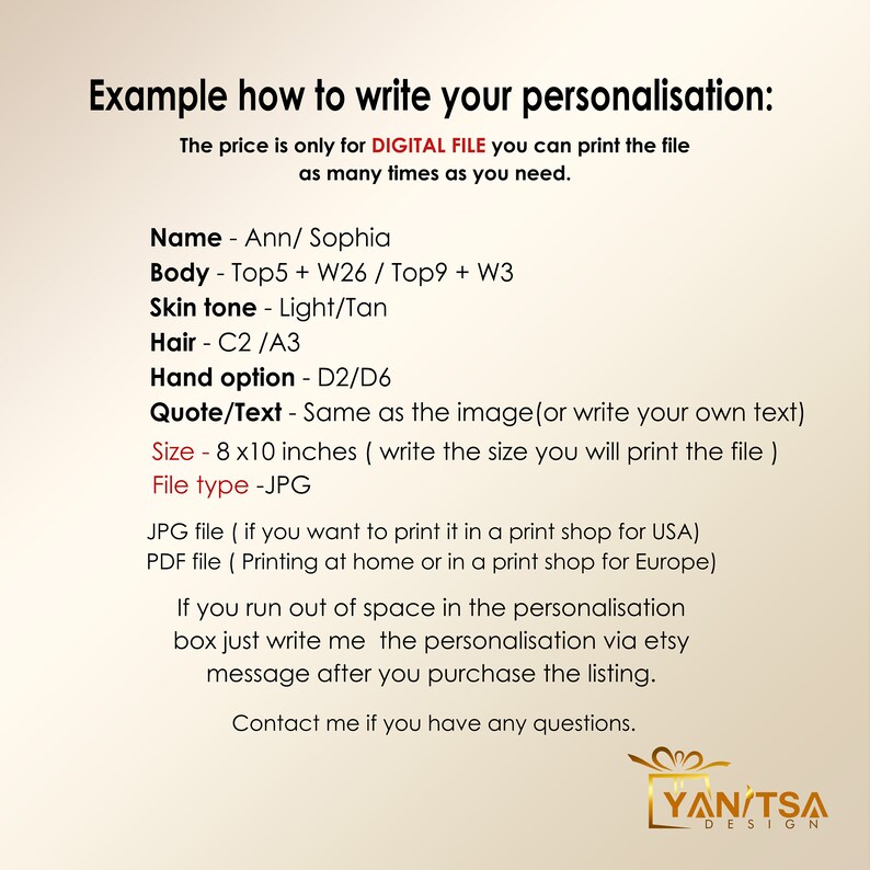 May include: Text on a beige background provides instructions for personalizing a digital file. It includes details on name, body, skin tone, hair, hand options, quote/text, size (8x10 inches), and file type (JPG). The text also mentions printing options.