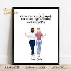 May include: A printable illustration of two women holding coffee cups with the text "Chance made us colleagues but the fun and laughter made us friends". The women are wearing jeans and casual tops. The names "Emma" and "Sandra" are written below the women.