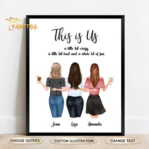 May include: A printable illustration of three women standing together with their arms around each other. The text reads "This is Us, a little bit crazy, a little bit loud and a whole lot of fun." The women's names are Jenn, Lisa, and Amanda.