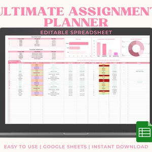 May include: A laptop displays a pink and white spreadsheet titled "ULTIMATE ASSIGNMENT PLANNER." The spreadsheet is labeled "EDITABLE SPREADSHEET" and includes charts and tables for organizing assignments. The bottom of the screen reads "EASY TO USE | GOOGLE SHEETS | INSTANT DOWNLOAD."
