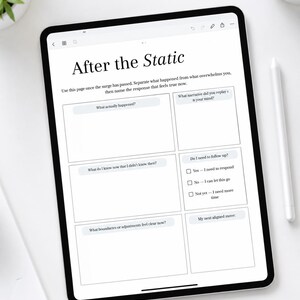 May include: A digital tablet displaying a worksheet titled After the Static. The page includes prompts such as What actually happened?, What narrative did you replay in your mind?, What do I know now that I didn't know then?, and My next aligned move.