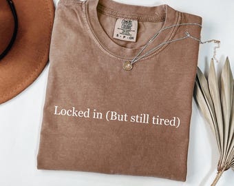 Funny 'Locked In But Still Tired' T-Shirt, Student Gift