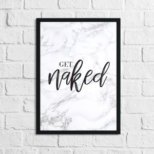 Get Naked Marble Bathroom Home Decor Art Wall Quote Print Poster (With Or Without Marble)