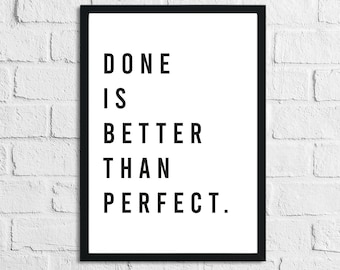 May include: Black and white framed print with the text "DONE IS BETTER THAN PERFECT."