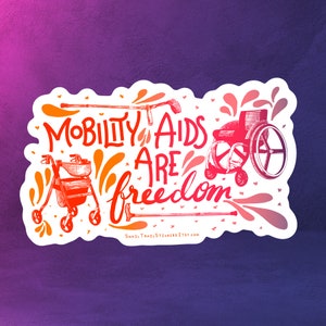 Mobility Aids Are Freedom Disability Pride Sticker (Waterproof)