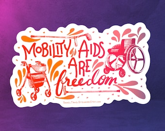 &quot;Mobility Aids Are Freedom Disability Pride Aufkleber (wasserfest)&quot;