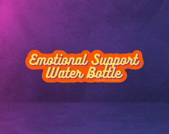 Emotional Support Water Bottle Sticker (Waterproof)