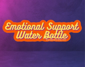 Emotional Support Water Bottle Sticker (Waterproof)