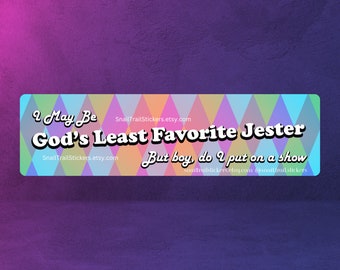 Waterproof Bumper Sticker "God's Least Favorite Jester" Magnet Available