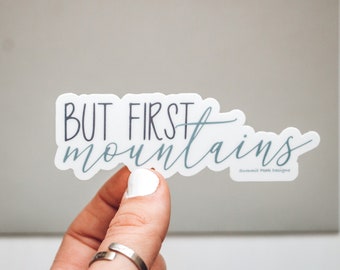 But First, Mountains Sticker | Mountain sticker