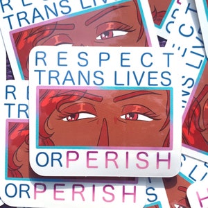 Respect Trans Lives or Perish Sticker by Guest Artist, Aster // Transgender Pride Sticker // Trans Pride Art // Protect Trans Lives