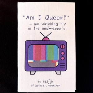 Am I Queer Zine - Print Copy //"Am I Queer?" - Me Watching TV in the Mid-2000s // My First Queer Crushes from 2000s TV/Movies // LGBTQ+ Zine