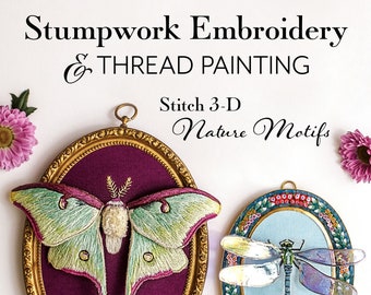 Stumpwork Stickerei & Fadenmalerei: 3D Naturmotive (signiertes Exemplar)