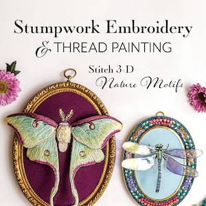 Stumpwork Embroidery & Thread Painting: Stitch 3D Nature Motifs (signed copy)