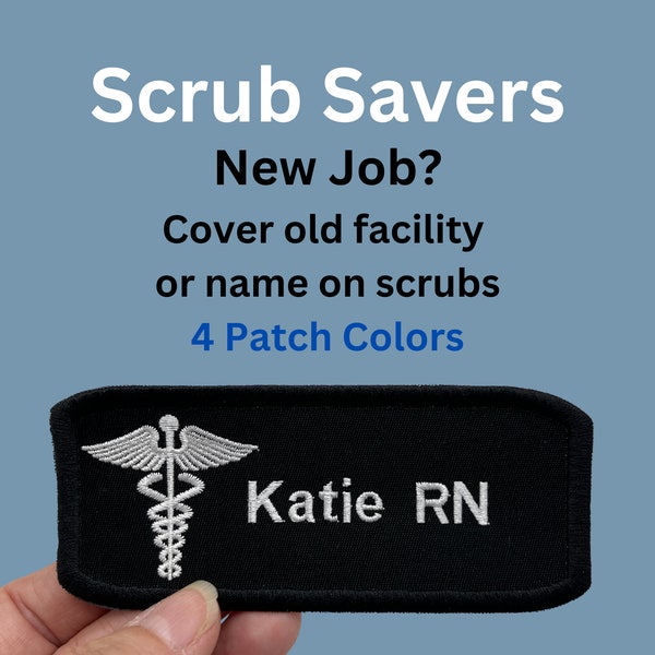 Scrub Savers, Embroidered patch for medical staff, scrub patch to cover old scrubs, medical name badge for nurse or other medical worker